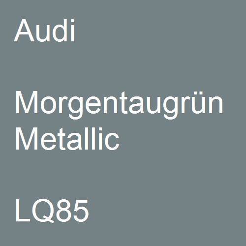 Audi, Morgentaugrün Metallic, LQ85.